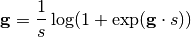 \mathbf{g} = \frac{1}{s} \log(1+\exp(\mathbf{g} \cdot s))