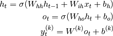 h_t = \sigma (W_{hh} h_{t-1} + W_{ih} x_t + b_h) \\
o_t = \sigma (W_{ho} h_t + b_o) \\
y_t^{(k)} = W^{(k)} o_t + b^{(k)}