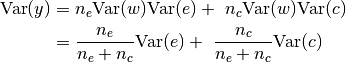 \text{Var}(y) &= n_e \text{Var}(w) \text{Var}(e) + \
                 n_c \text{Var}(w) \text{Var}(c) \\ \
              &= \frac{n_e}{n_e+n_c} \text{Var}(e) + \
                 \frac{n_c}{n_e+n_c} \text{Var}(c)